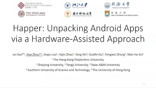 IEEE Symposium on Security and Privacy Talk: Happer: Unpacking Android Apps  via a Hardware-Assisted Approach from IEEE